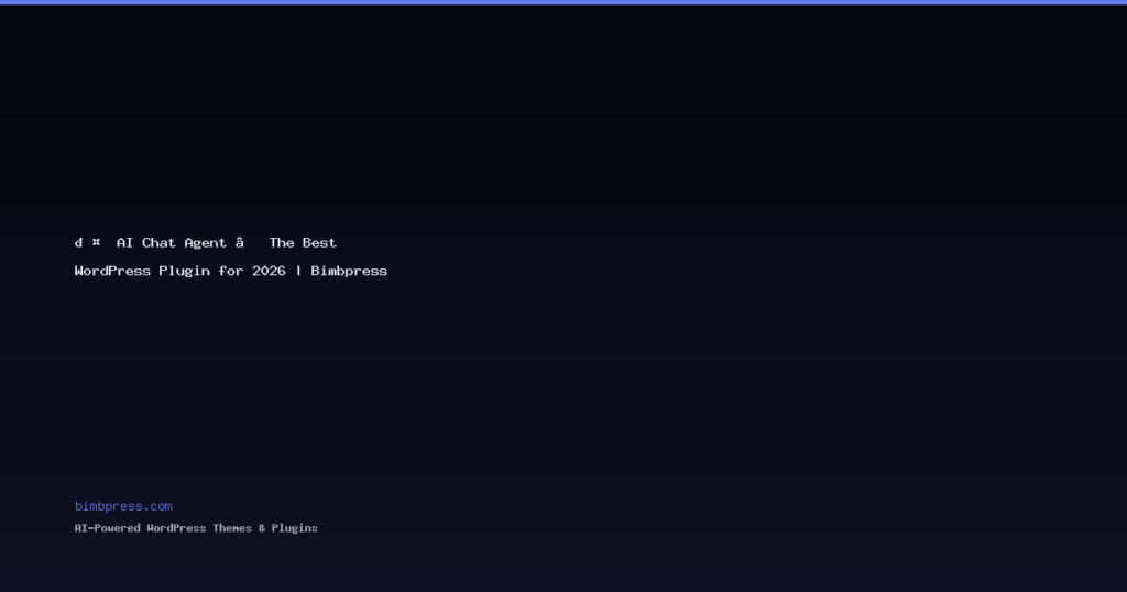 🤖 AI Chat Agent — The Best WordPress Plugin for 2026 | Bimbpress