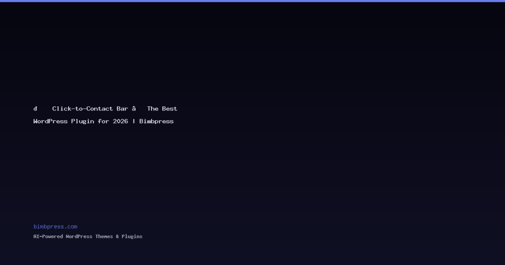 📞 Click-to-Contact Bar — The Best WordPress Plugin for 2026 | Bimbpress
