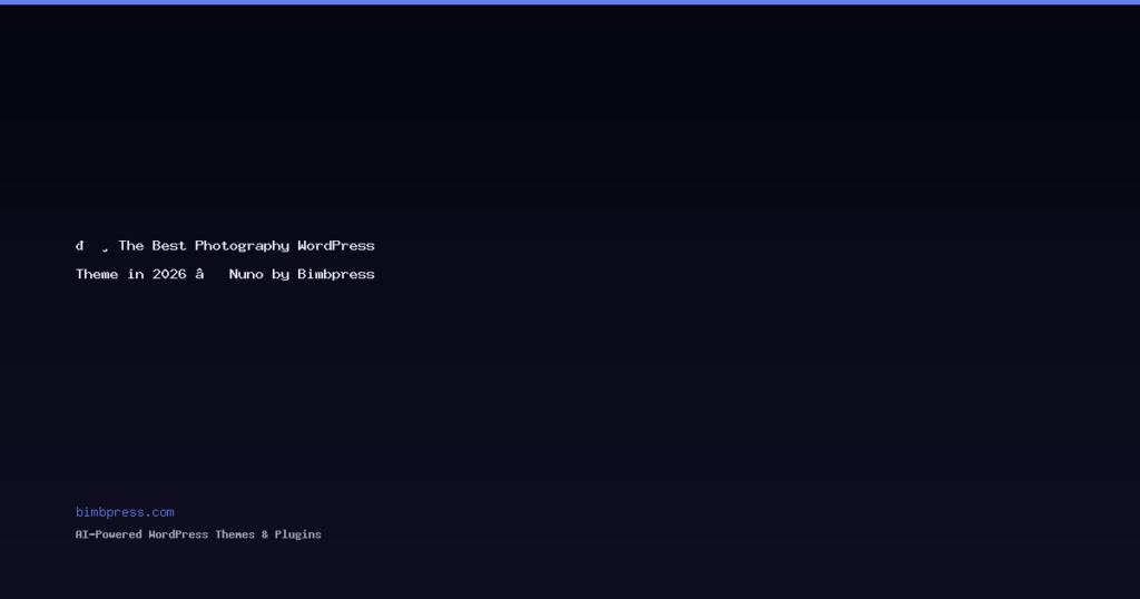 📸 The Best Photography WordPress Theme in 2026 — Nuno by Bimbpress