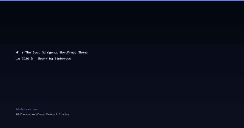 📣 The Best Ad Agency WordPress Theme in 2026 — Spark by Bimbpress