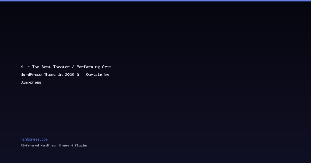 🎭 The Best Theater / Performing Arts WordPress Theme in 2026 — Curtain by Bimbpress